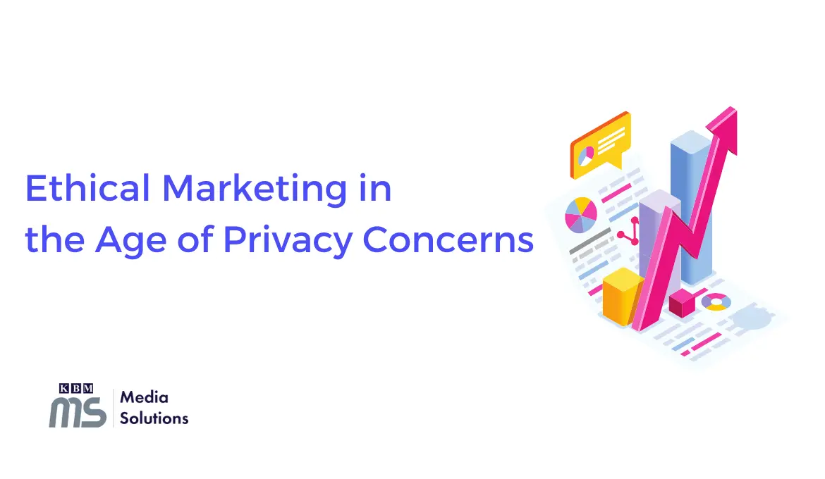 ethical-marketing-in-the-age-of-privacy-concerns-strategies-for-success