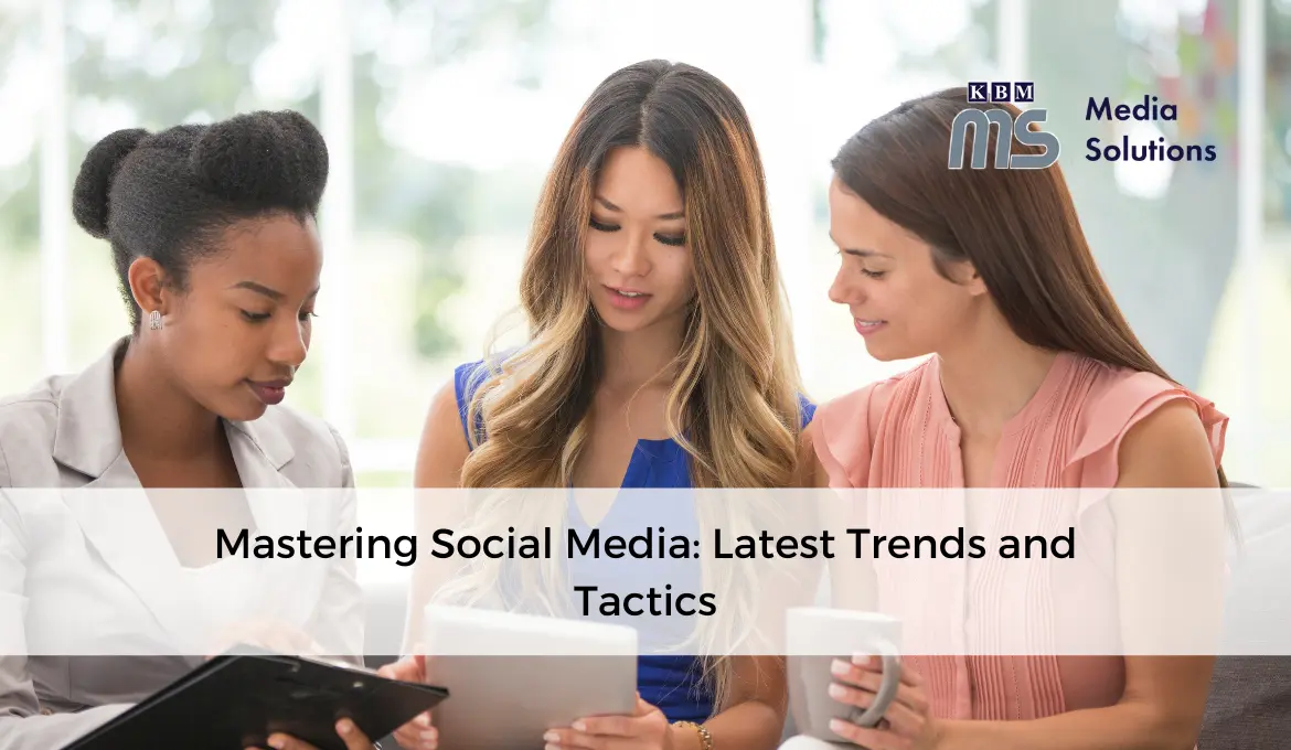 mastering-social-media-latest-trends-and-tactics