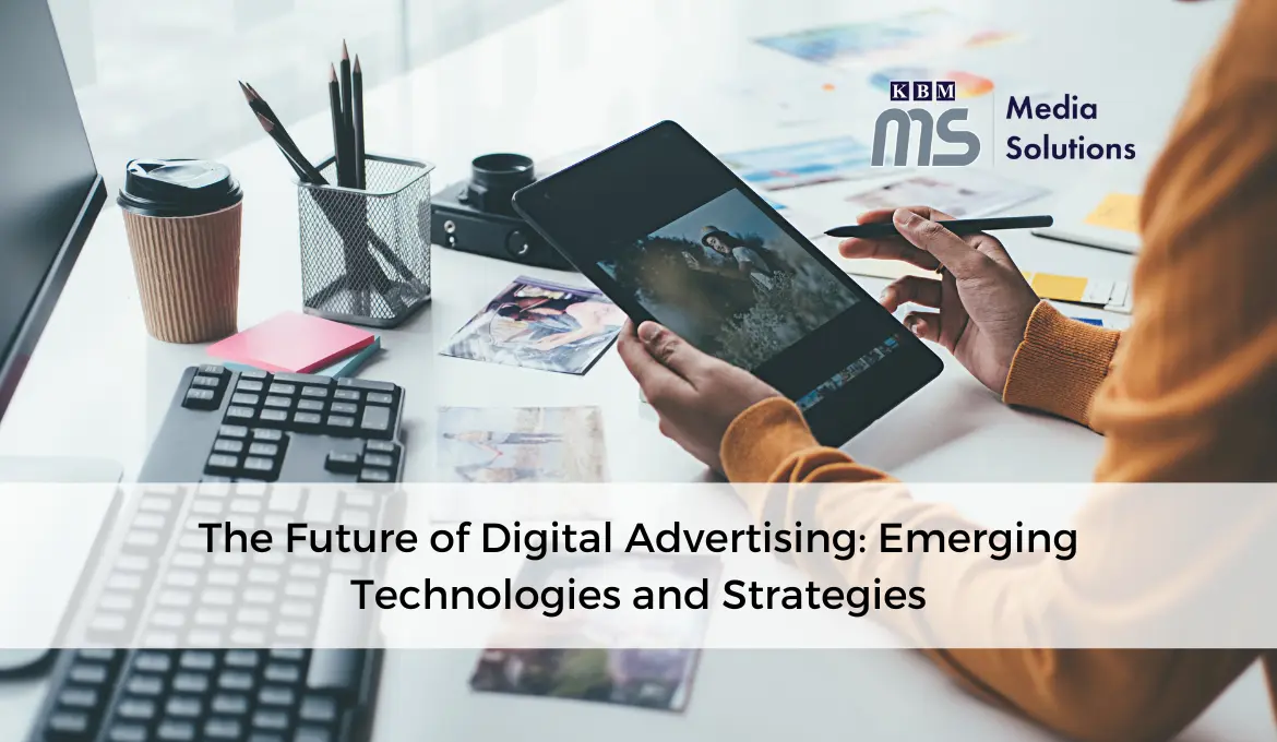the-future-of-digital-advertising-emerging-technologies-and-strategies